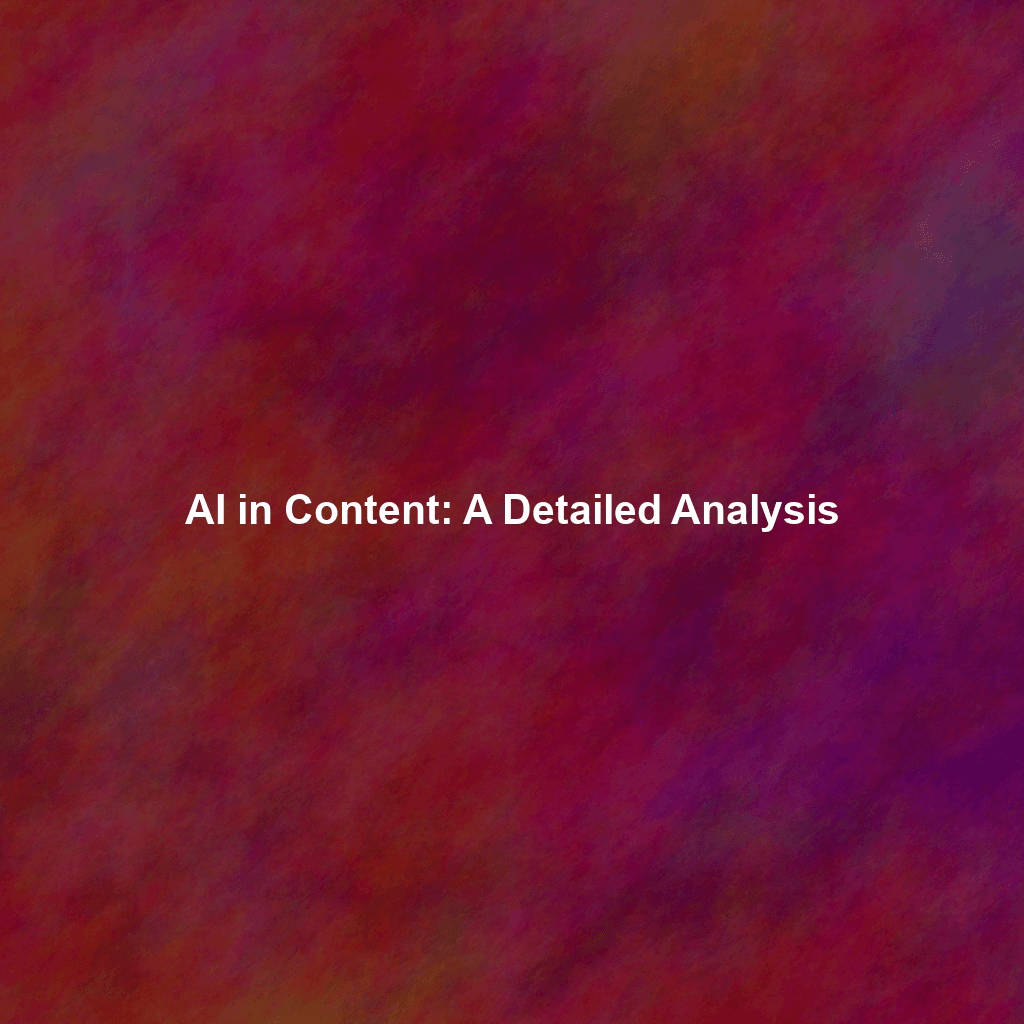 AI in Content: A Detailed Analysis