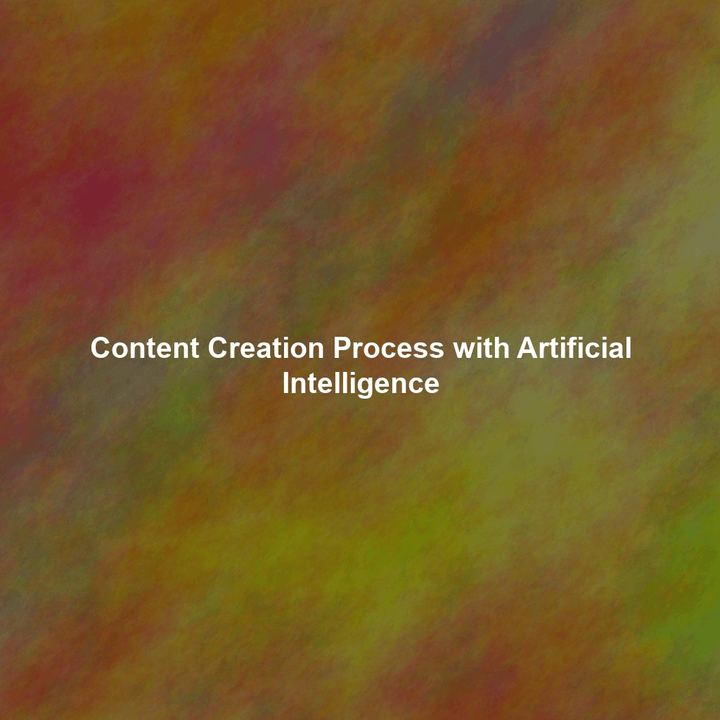 Content Creation Process with Artificial Intelligence