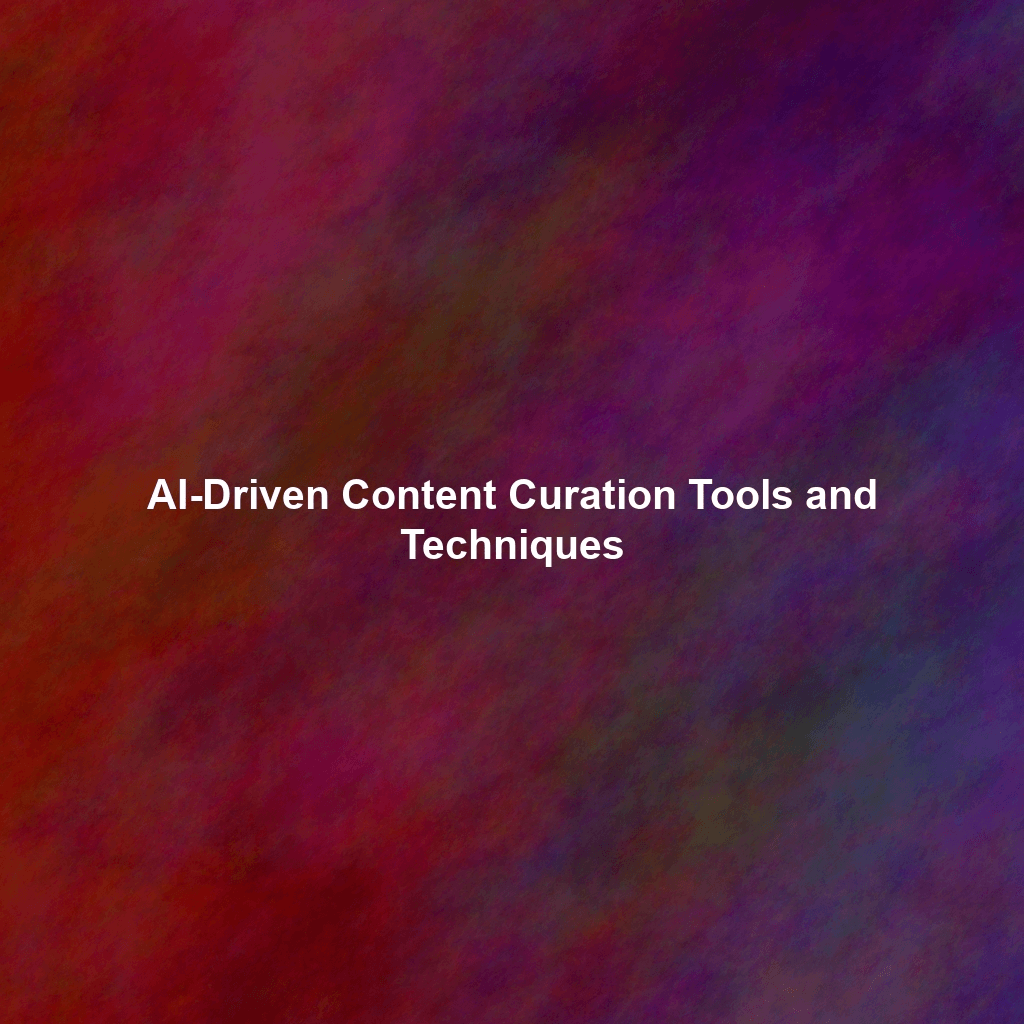 AI-Driven Content Curation Tools and Techniques