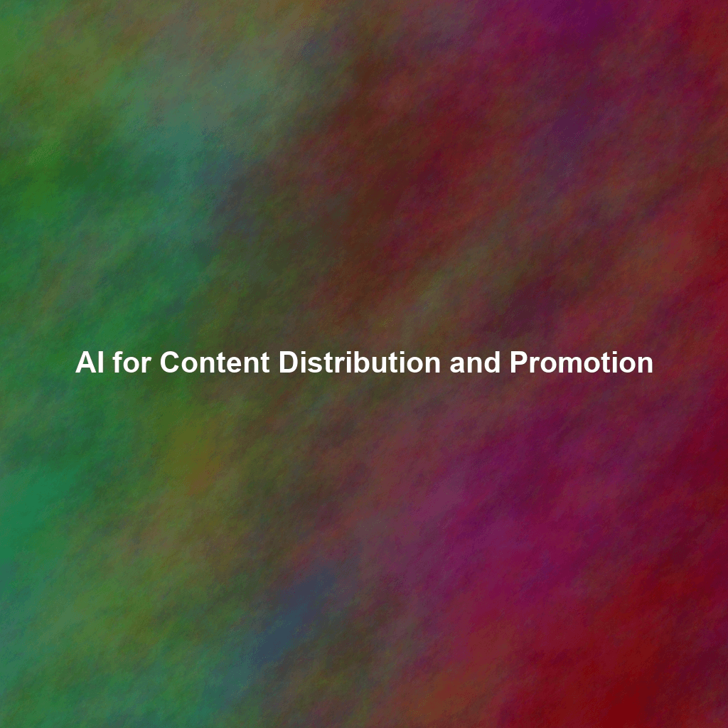 AI for Content Distribution and Promotion