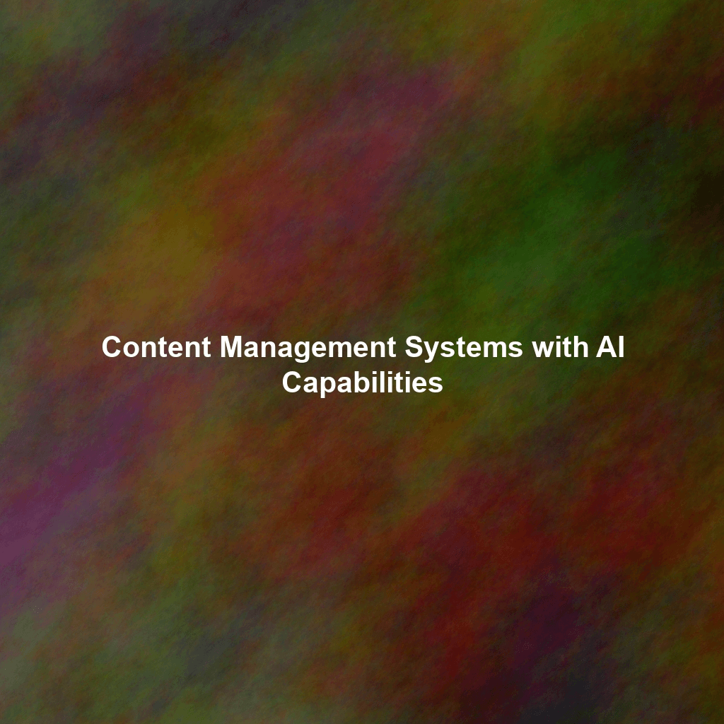 Content Management Systems with AI Capabilities