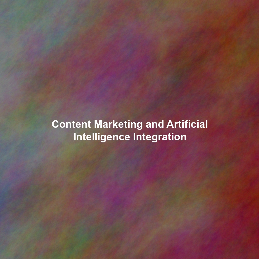 Content Marketing and Artificial Intelligence Integration