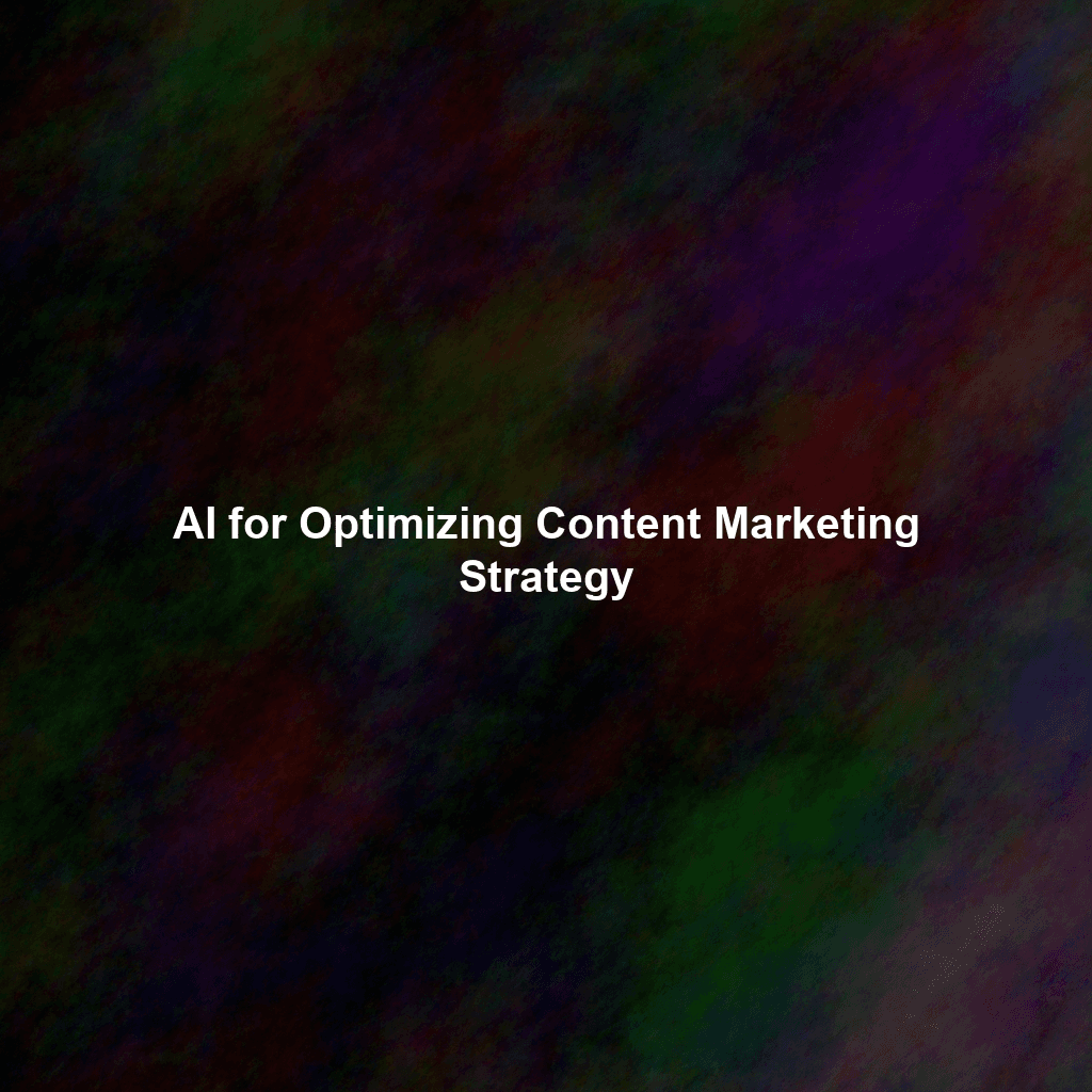AI for Optimizing Content Marketing Strategy