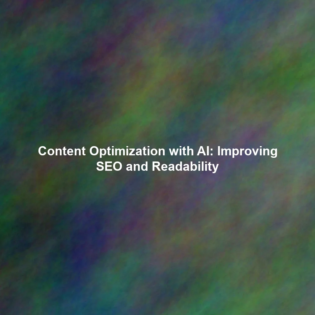 Content Optimization with AI: Improving SEO and Readability
