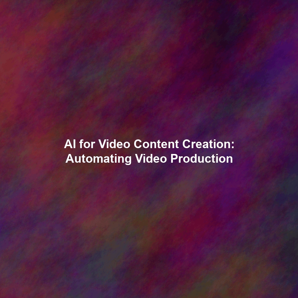 AI for Video Content Creation: Automating Video Production