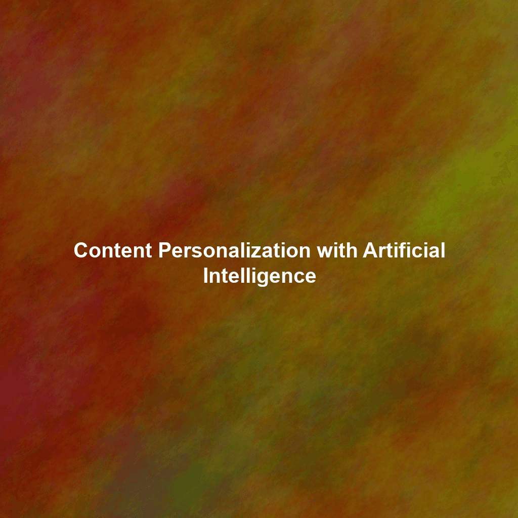 Content Personalization with Artificial Intelligence
