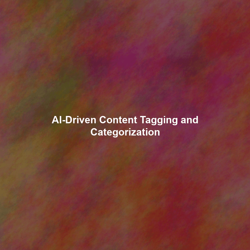 AI-Driven Content Tagging and Categorization