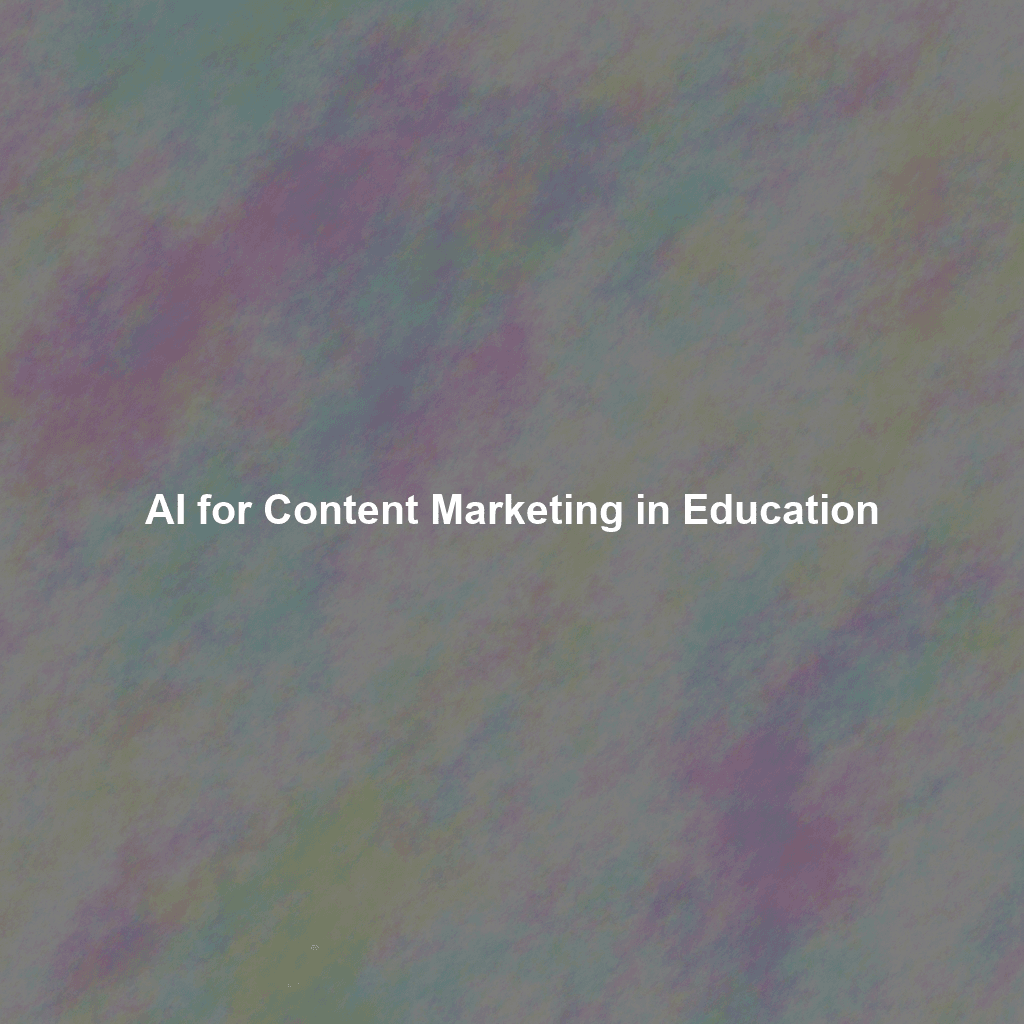 AI for Content Marketing in Education