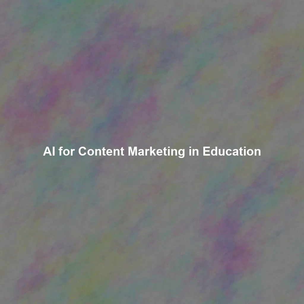 AI for Content Marketing in Education