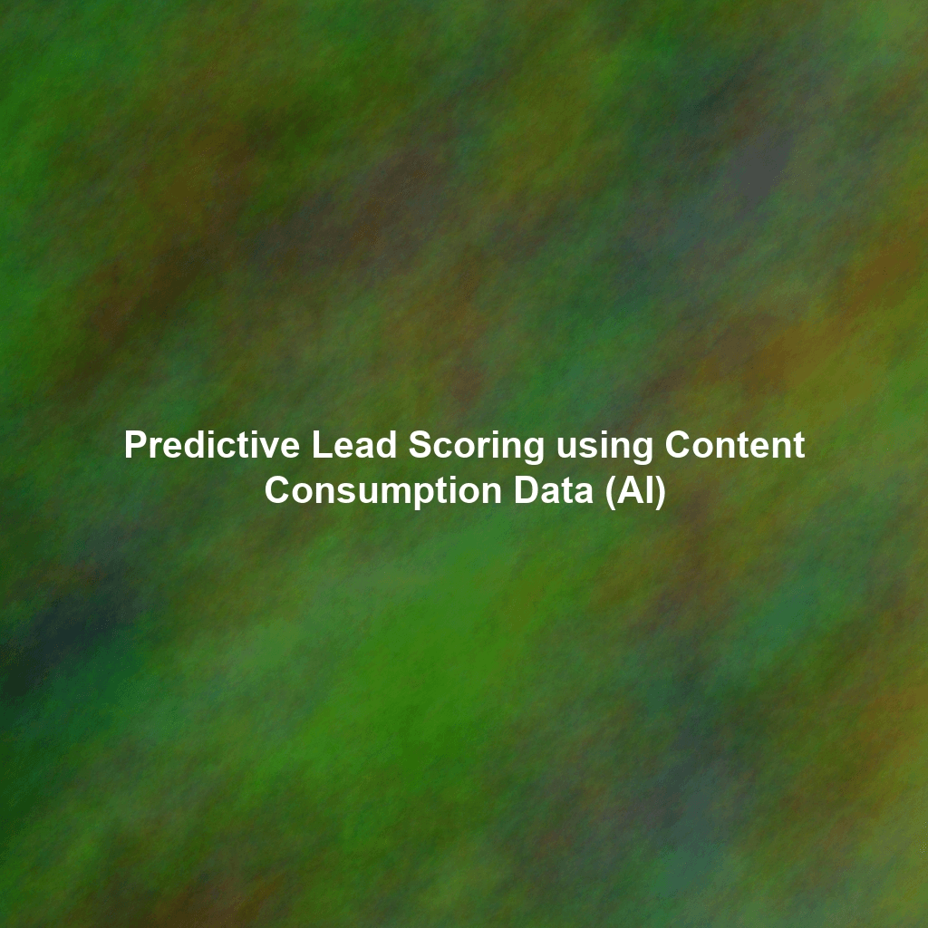 Predictive Lead Scoring using Content Consumption Data (AI)