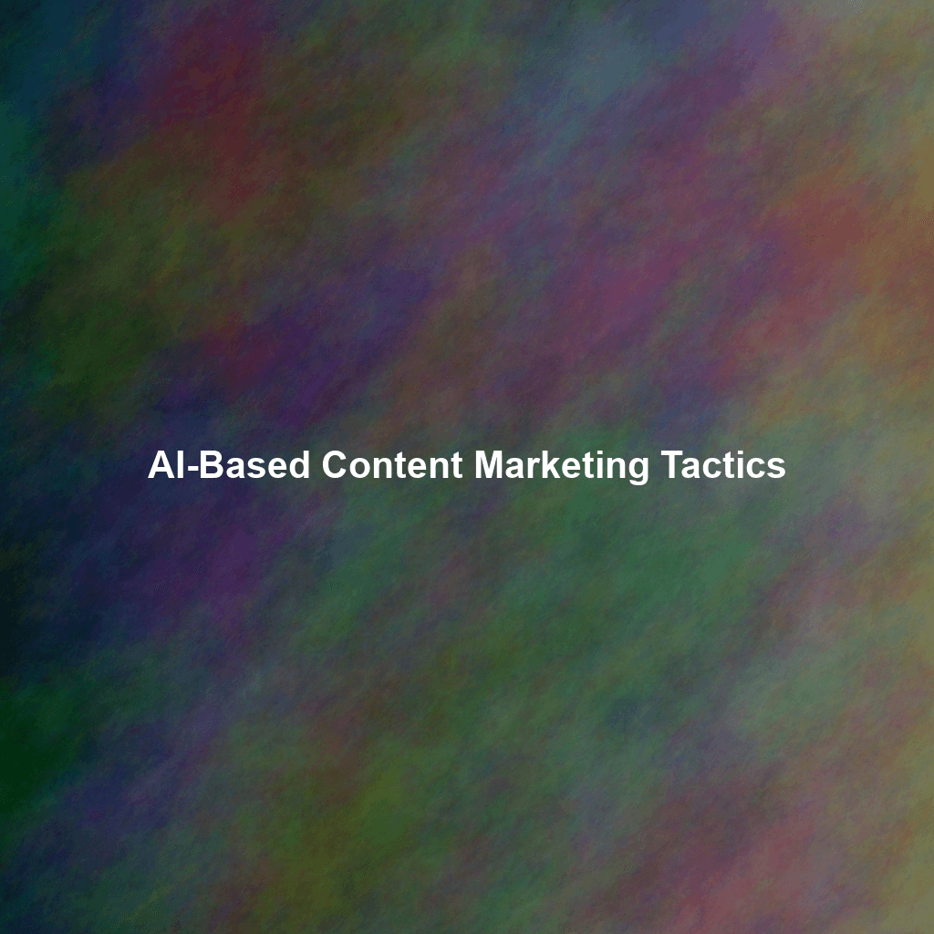 AI-Based Content Marketing Tactics