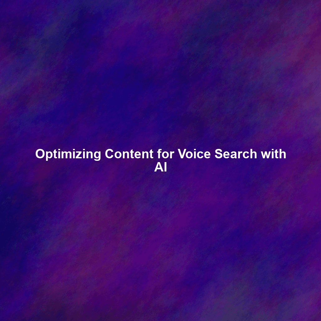 Optimizing Content for Voice Search with AI