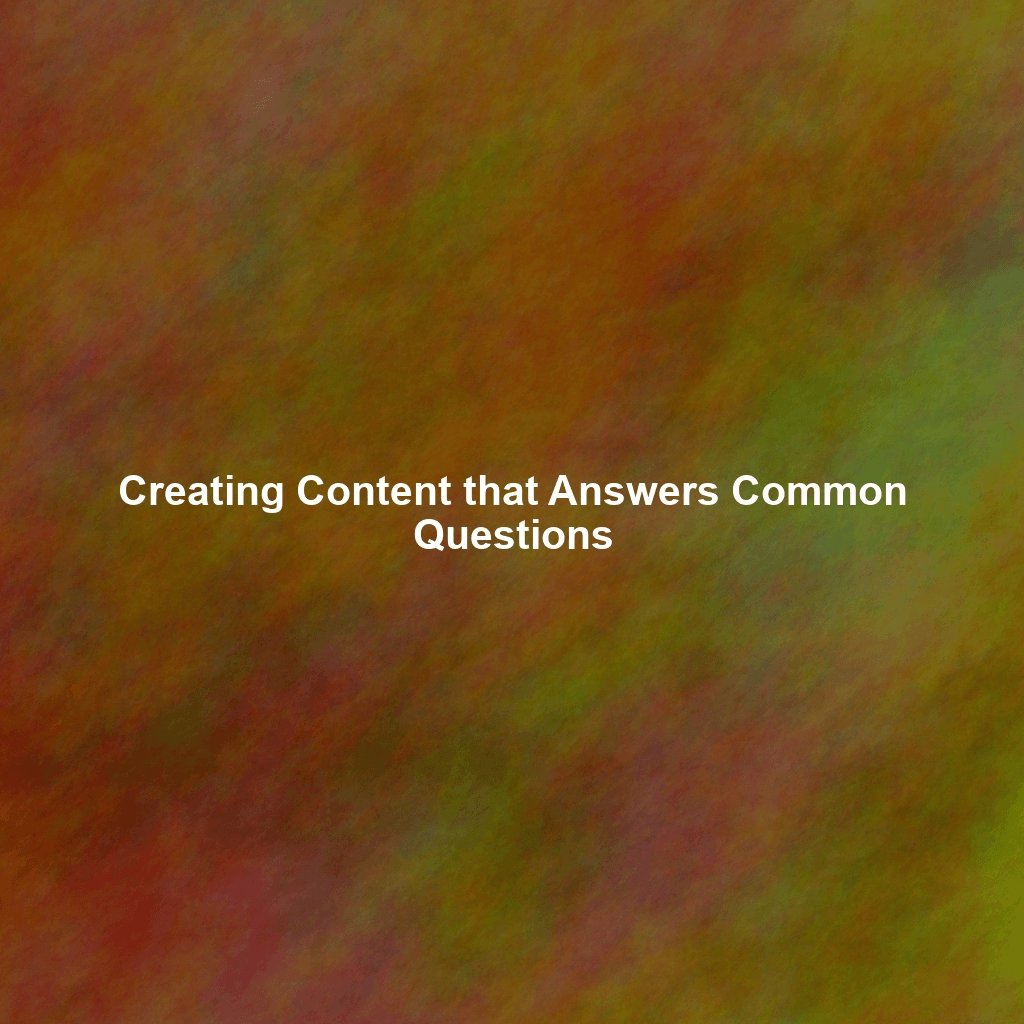 Creating Content that Answers Common Questions