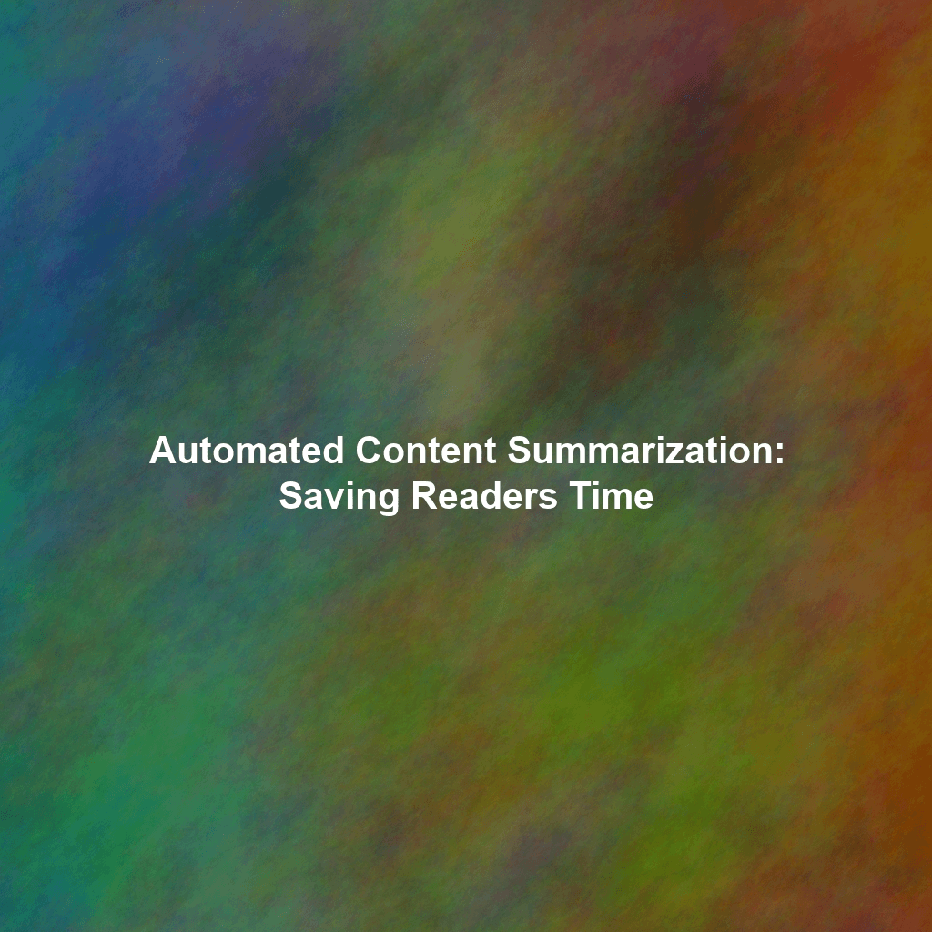 Automated Content Summarization: Saving Readers Time