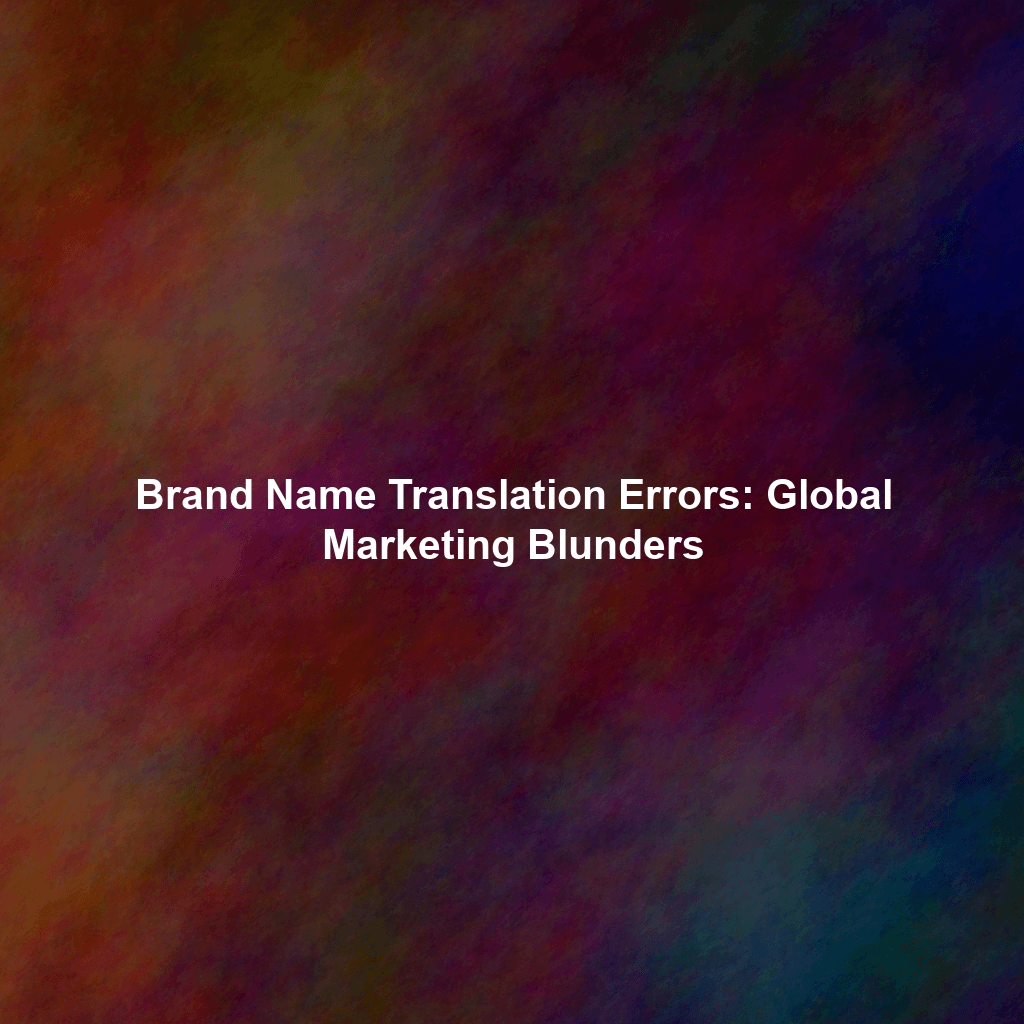 Brand Name Translation Errors: Global Marketing Blunders