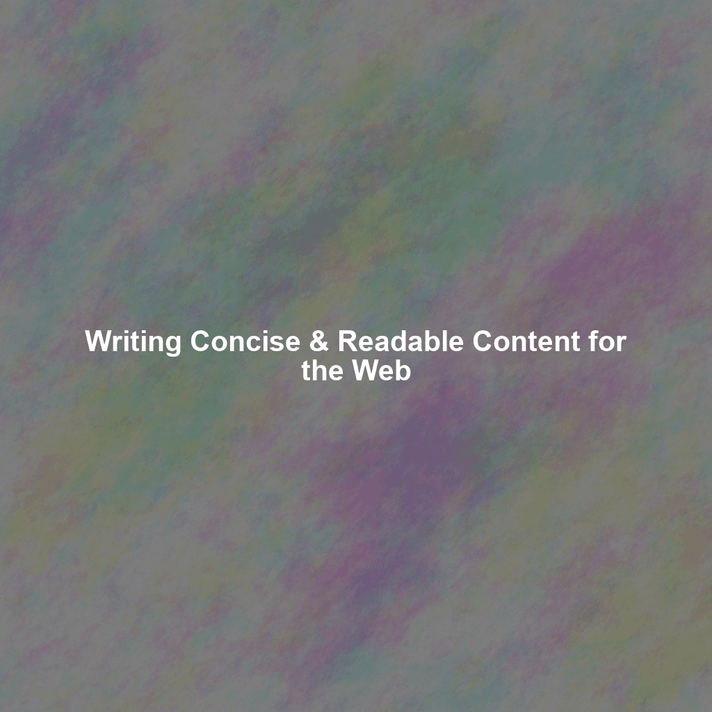 Writing Concise & Readable Content for the Web