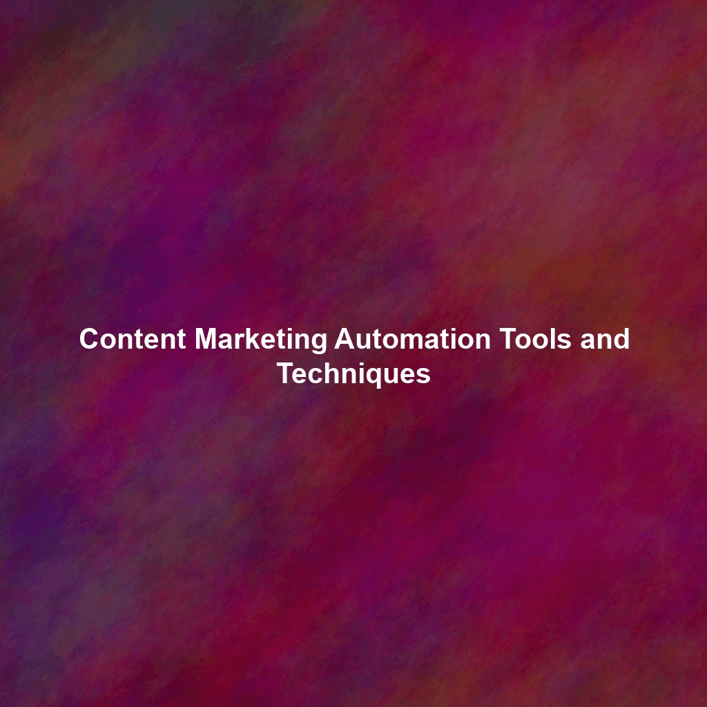Content Marketing Automation Tools and Techniques