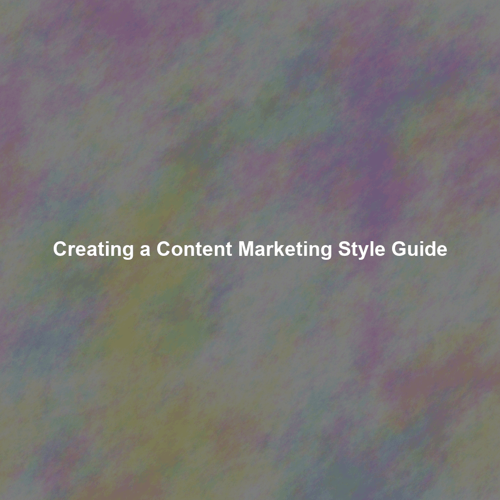 Creating a Content Marketing Style Guide