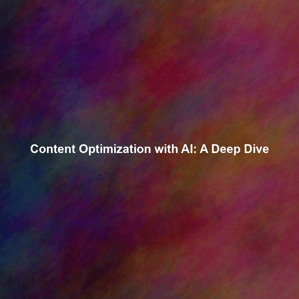 Content Optimization with AI: A Deep Dive