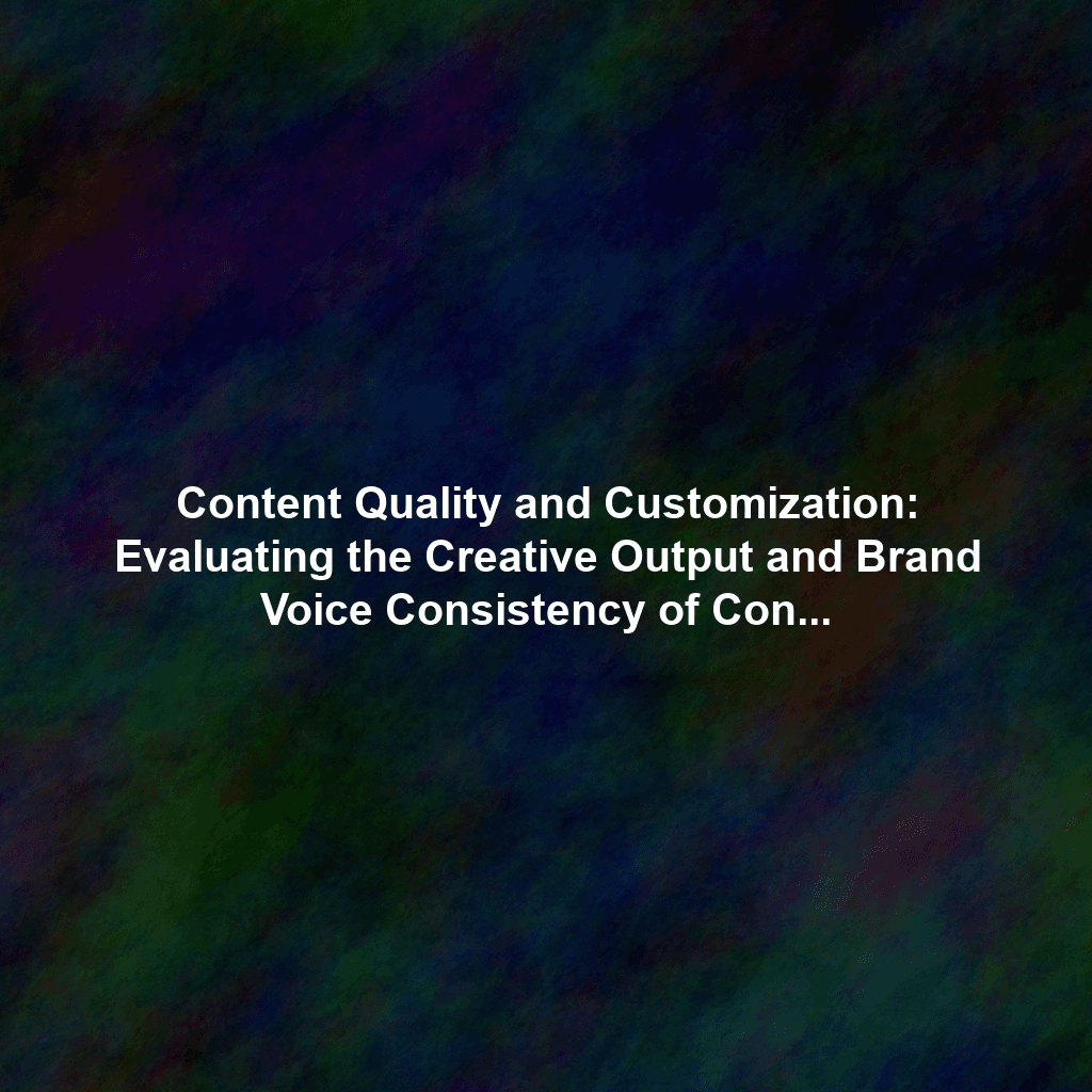 Content Quality and Customization: Evaluating the Creative Output and Brand Voice Consistency of ContentHurricane and Digitad