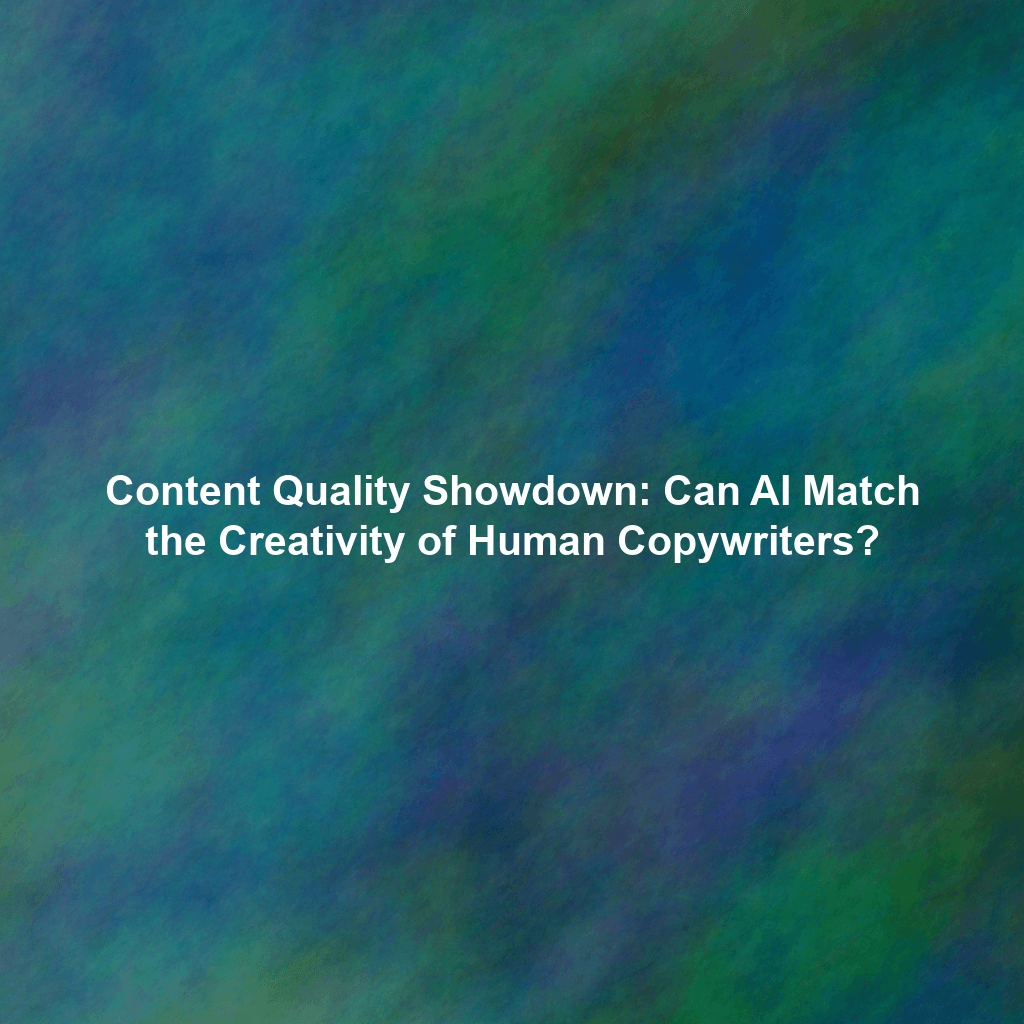 Content Quality Showdown: Can AI Match the Creativity of Human Copywriters?
