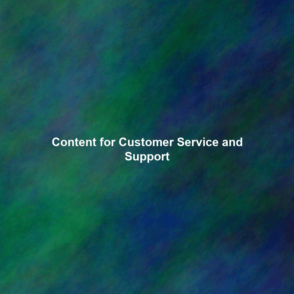 Content for Customer Service and Support