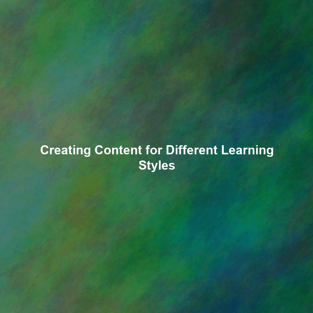 Creating Content for Different Learning Styles