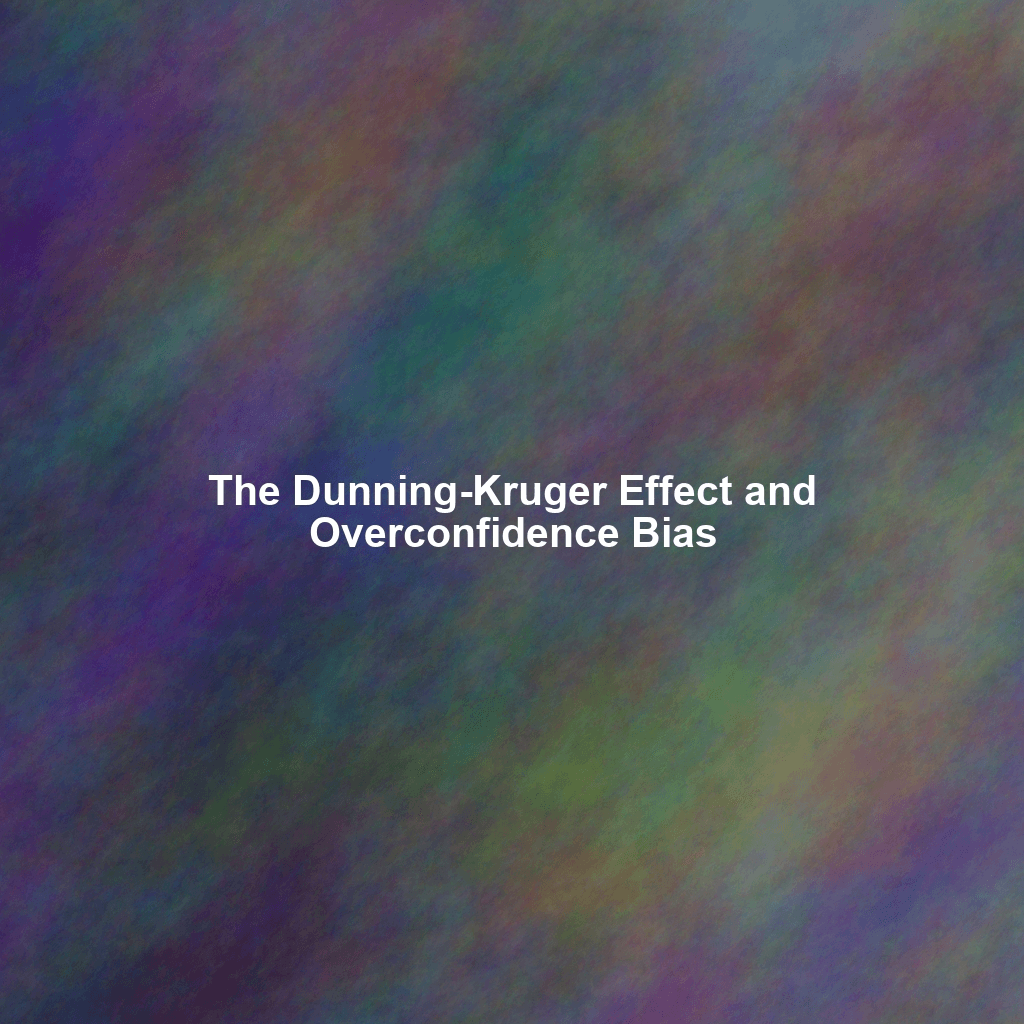 The Dunning-Kruger Effect and Overconfidence Bias