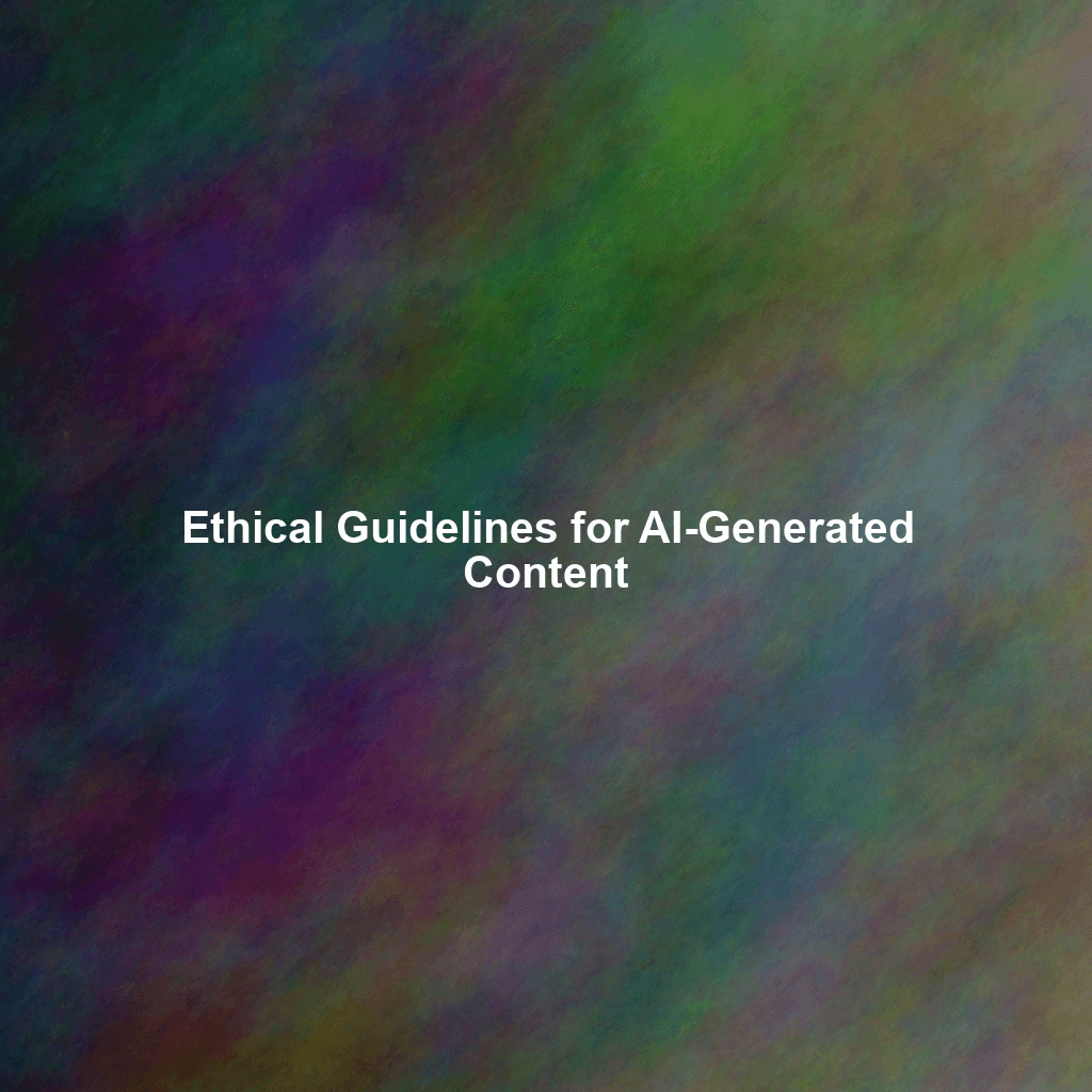 Ethical Guidelines for AI-Generated Content