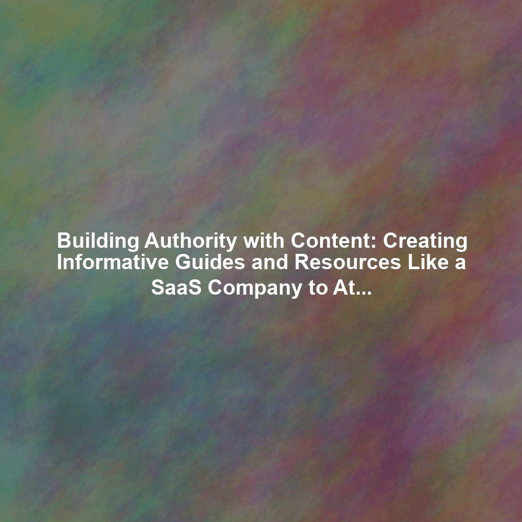 Building Authority with Content: Creating Informative Guides and Resources Like a SaaS Company to Attract Etsy Customers