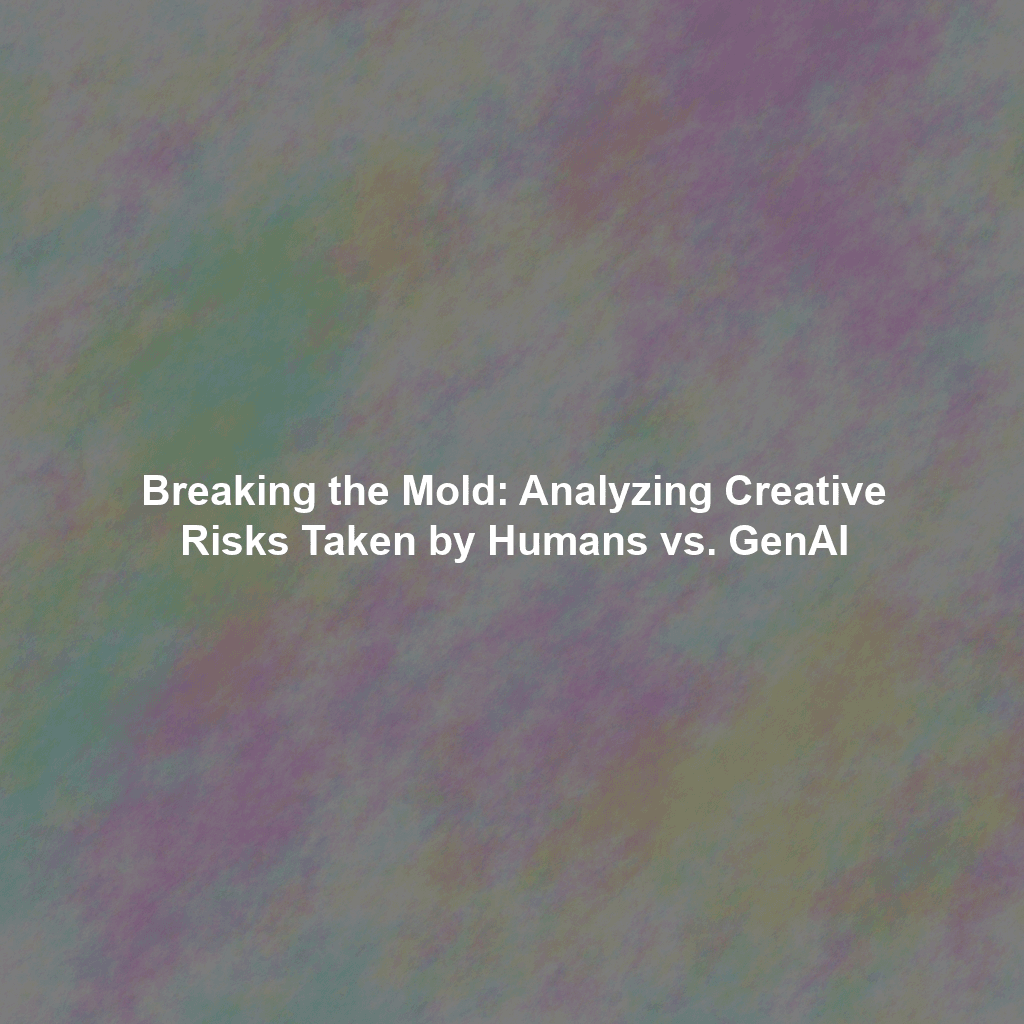 Breaking the Mold: Analyzing Creative Risks Taken by Humans vs. GenAI