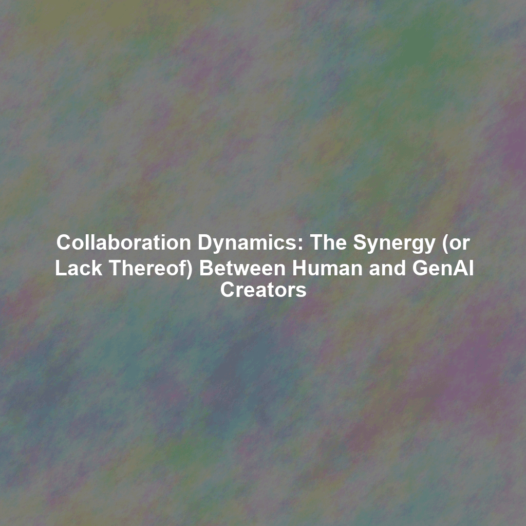 Collaboration Dynamics: The Synergy (or Lack Thereof) Between Human and GenAI Creators