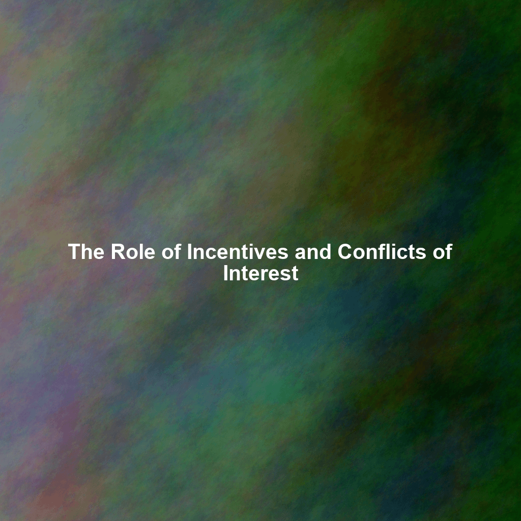The Role of Incentives and Conflicts of Interest