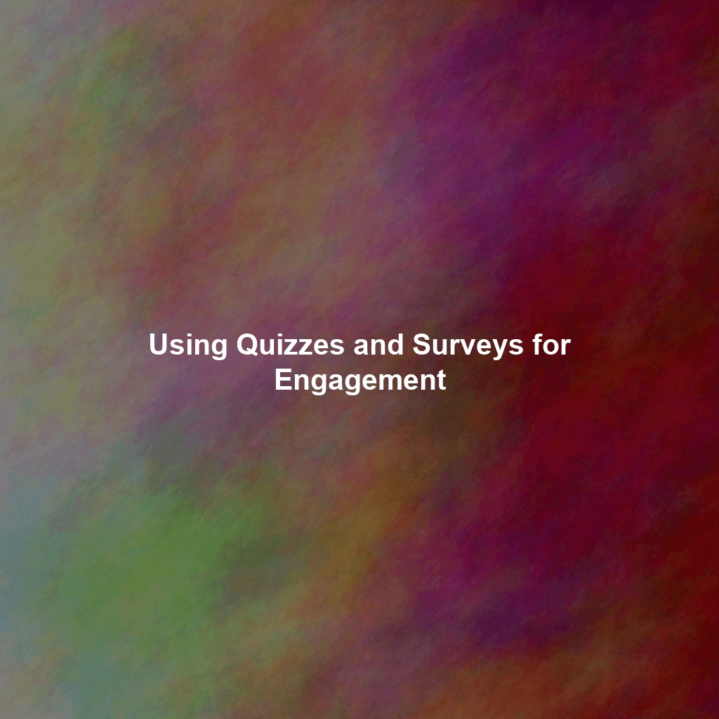 Using Quizzes and Surveys for Engagement