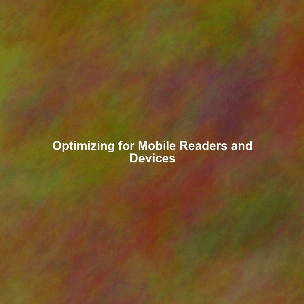 Optimizing for Mobile Readers and Devices