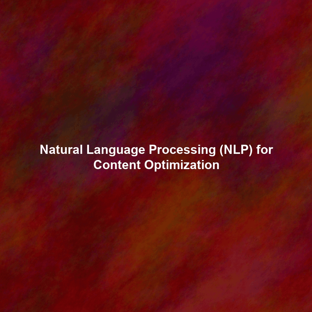 Natural Language Processing (NLP) for Content Optimization
