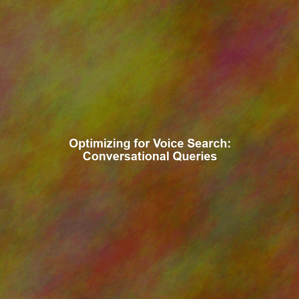 Optimizing for Voice Search: Conversational Queries