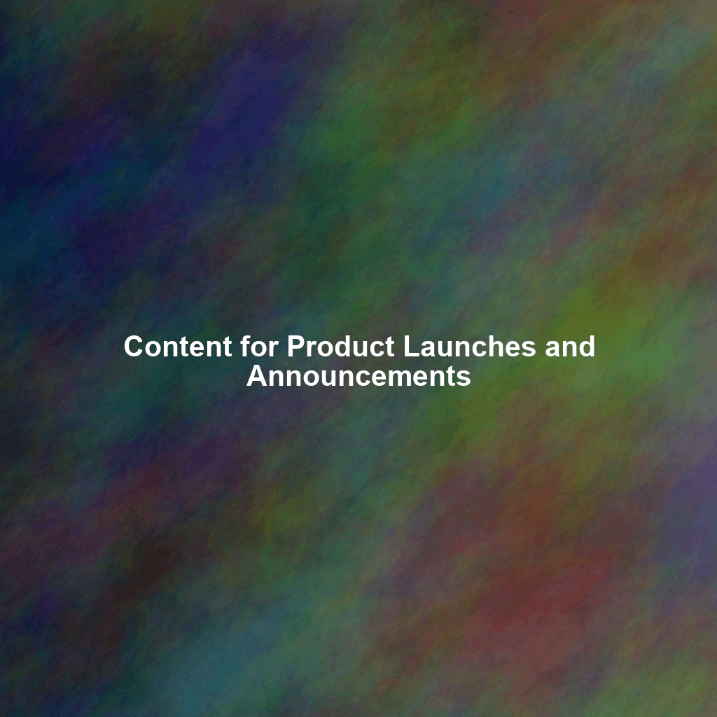 Content for Product Launches and Announcements