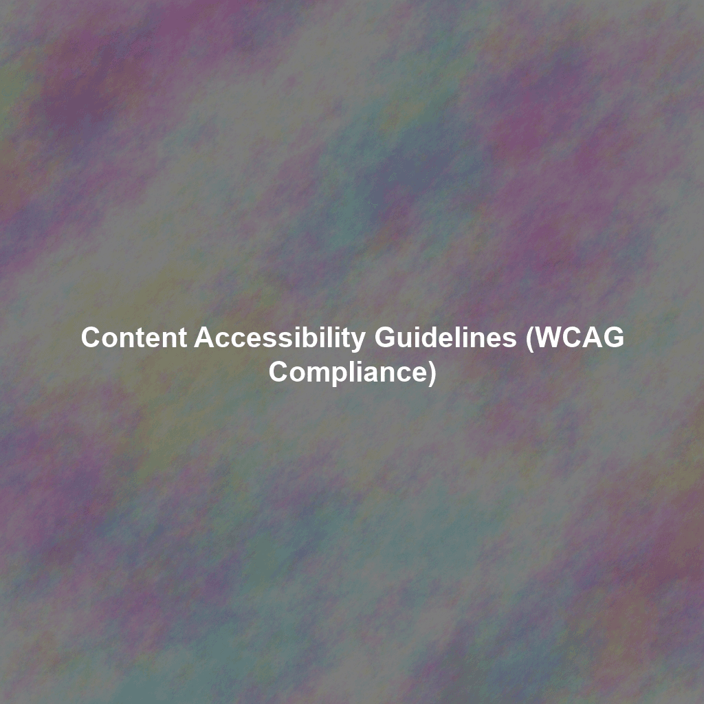 Content Accessibility Guidelines (WCAG Compliance)
