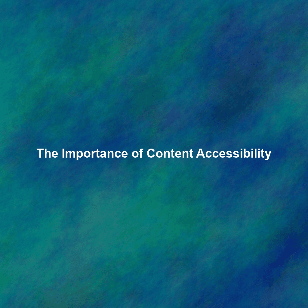 The Importance of Content Accessibility