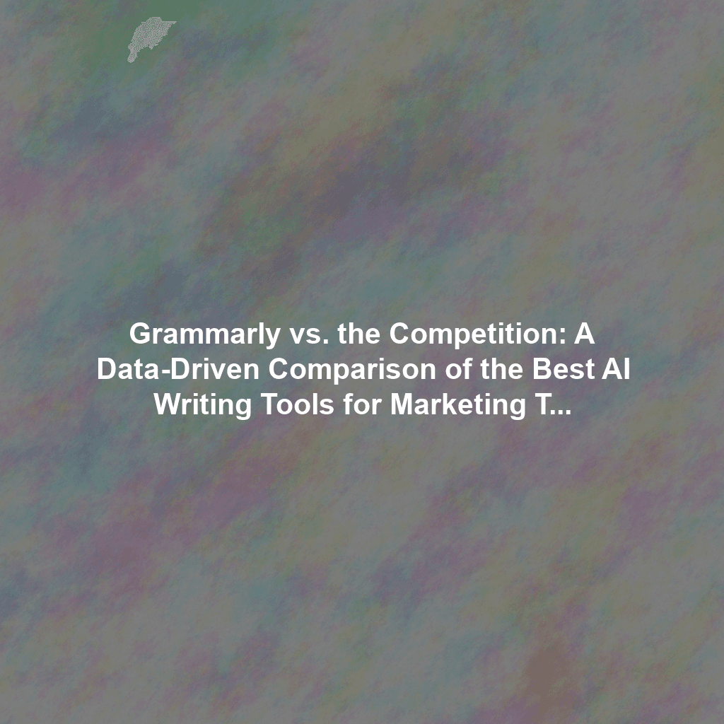 Grammarly vs. the Competition: A Data-Driven Comparison of the Best AI Writing Tools for Marketing Teams