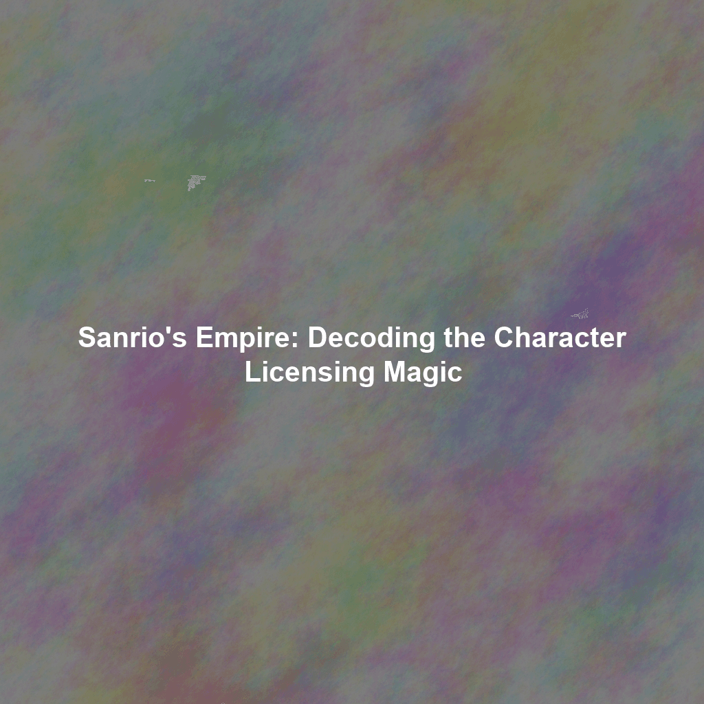 Sanrio's Empire: Decoding the Character Licensing Magic
