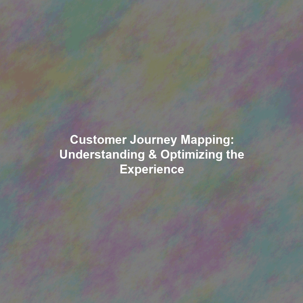Customer Journey Mapping: Understanding & Optimizing the Experience