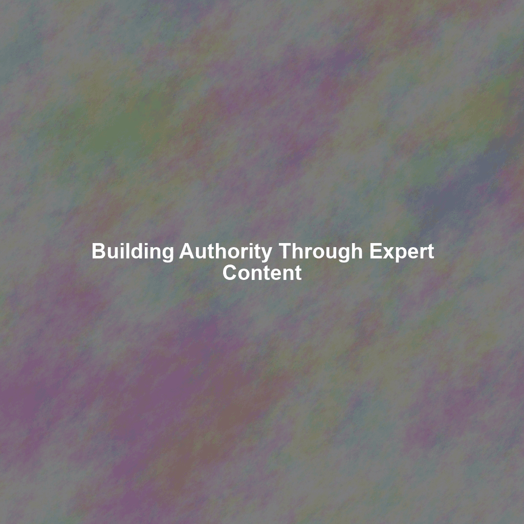 Building Authority Through Expert Content